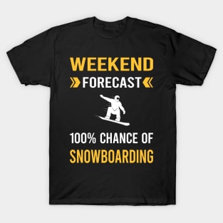 Weekend Forecast Snowboarding Snowboard Snowboarder T-Shirt